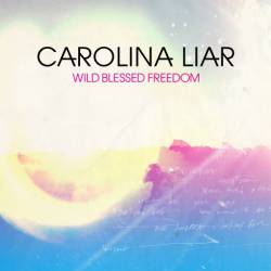 Carolina Liar : Wild Blessed Freedom